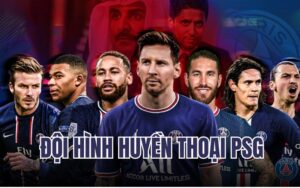 Đội hình huyền thoại PSG: Những mảnh ghép hoàn hảo