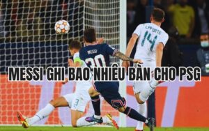 Messi ghi bao nhiêu bàn cho PSG