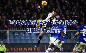 Ronaldo bật cao bao nhiêu mét?