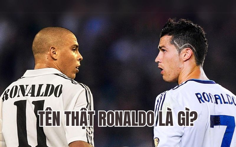 Tên thật Ronaldo - Những huyền thoại của làng túc cầu