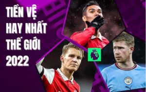 Ai là tiền vệ hay nhất thế giới 2022