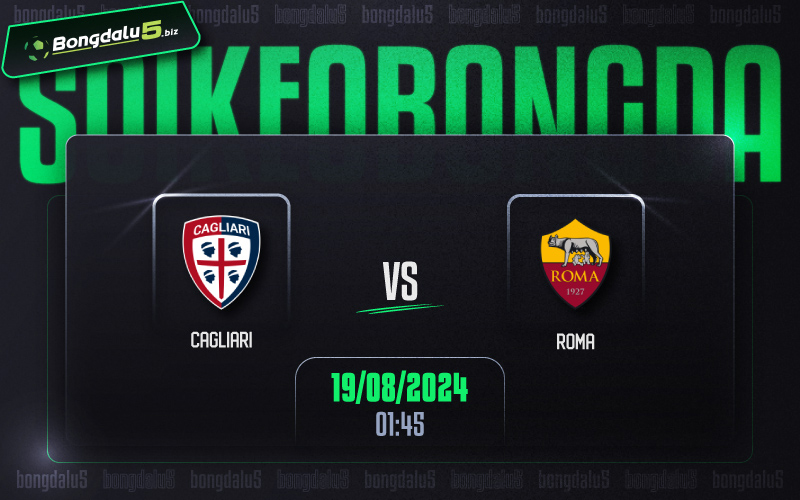 Soi kèo Cagliari vs AS Roma 01h45 ngày 19/8/2024