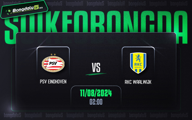 Soi kèo PSV vs Waalwijk 02h00 ngày 11/8/2024
